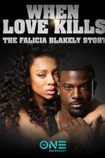 Watch When Love Kills: The Falicia Blakely Story Movies123