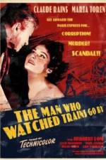 Watch The Man Who Watched Trains Go By Movies123