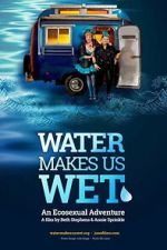 Watch Water Makes Us Wet: An Ecosexual Adventure Movies123