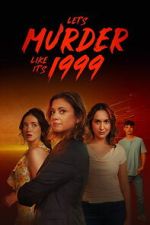 Watch Let\'s Murder Like It\'s 1999! Movies123