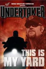 Watch WWE Undertaker This Is My Yard Movies123