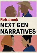 Watch Reframed: Next Gen Narratives Movies123