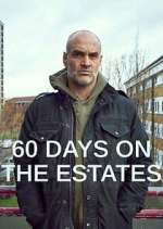 Watch 60 Days on the Estates Movies123