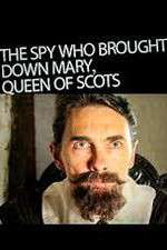 Watch The Spy Who Brought Down Mary Queen Of Scots Movies123