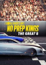 Watch Street Outlaws: No Prep Kings: The Great 8 Movies123