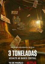 Watch 3 Tonelada$: Assalto ao Banco Central Movies123