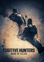 Watch Fugitive Hunters Mexico Movies123