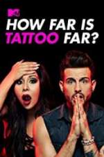 Watch How Far Is Tattoo Far? Movies123