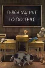 Watch Teach My Pet to Do That Movies123