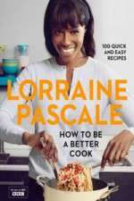Watch Lorraine Pascale How To Be A Better Cook Movies123