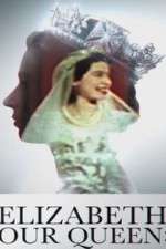 Watch Elizabeth: Our Queen Movies123