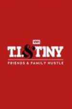 Watch T.I. & Tiny: Friends & Family Hustle Movies123