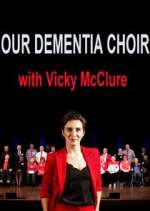 Watch Our Dementia Choir with Vicky Mcclure Movies123