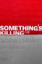 Watch Something's Killing Me Movies123