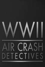 Watch World War II Air Crash Detectives Movies123