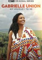 Watch Gabrielle Union: My Journey to 50 Movies123