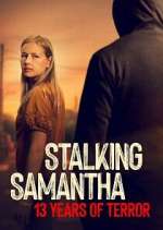 Watch Stalking Samantha: 13 Years of Terror Movies123