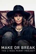 Watch Make or Break: The Linda Perry Project Movies123