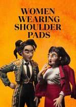 Watch Women Wearing Shoulder Pads Movies123