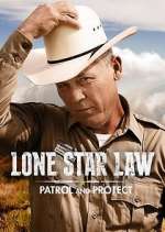 Watch Lone Star Law: Patrol and Protect Movies123