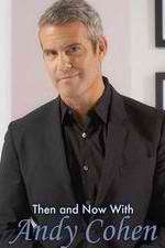 Watch Then and Now with Andy Cohen Movies123