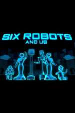 Watch Six Robots & Us Movies123