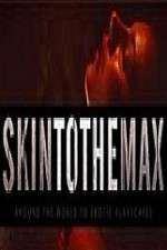 Watch Skin to the Max Movies123
