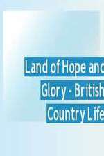 Watch Land of Hope and Glory British Country Life Movies123