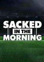 Watch Sacked in the Morning Movies123