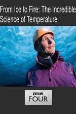 Watch From Ice to Fire: The Incredible Science of Temperature Movies123