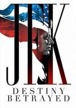 Watch JFK: Destiny Betrayed Movies123