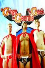 Watch The Ginge, the Geordie and the Geek Movies123