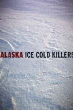 Watch Alaska Ice Cold Killers Movies123