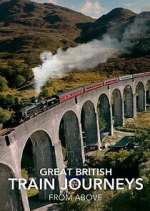 Watch Great British Train Journeys from Above Movies123