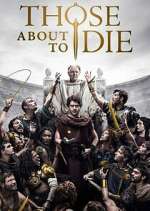 Watch Those About to Die Movies123