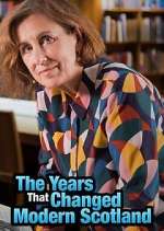 Watch The Years That Changed Modern Scotland Movies123