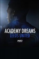 Watch Academy Dreams: Leeds United Movies123