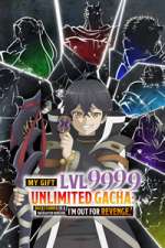 Watch My Gift Lvl 9999 Unlimited Gacha: Backstabbed in a Backwater Dungeon, I\'m Out for Revenge! Movies123