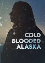 Watch Cold Blooded Alaska Movies123