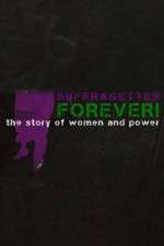 Watch Suffragettes Forever The Story of Women and Power Movies123