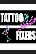 Watch Tattoo Fixers on Holiday Movies123