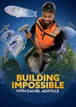 Watch Building Impossible with Daniel Ashville Movies123