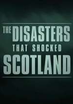 Watch The Disasters That Shocked Scotland Movies123