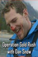 Watch Operation Gold Rush with Dan Snow Movies123