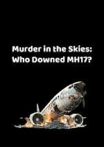 Watch Murder in the Skies: Who Downed MH17? Movies123