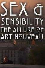 Watch Sex and Sensibility The Allure of Art Nouveau Movies123
