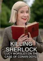Watch Killing Sherlock: Lucy Worsley on the Case of Conan Doyle Movies123