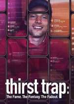 Watch Thirst Trap: The Fame. The Fantasy. The Fallout. Movies123