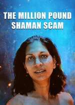 Watch The Million Pound Shaman Scam Movies123
