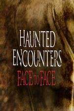 Watch Haunted Encounters Face To Face Movies123